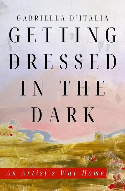 Getting Dressed in the Dark: An Artist's Way Home