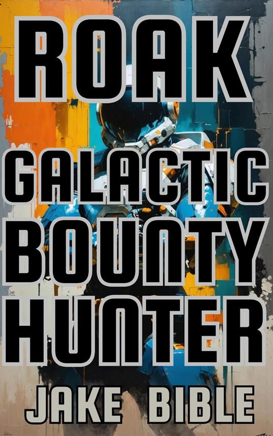 Roak: Galactic Bounty Hunter