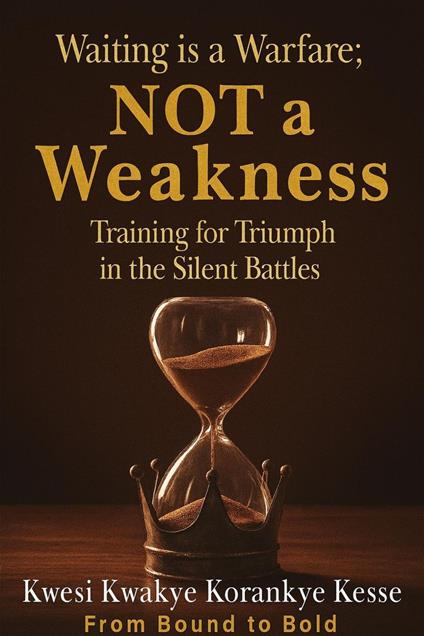 Waiting Is a Warfare; Not a Weakness: Training For Triumph in The Silent Battles