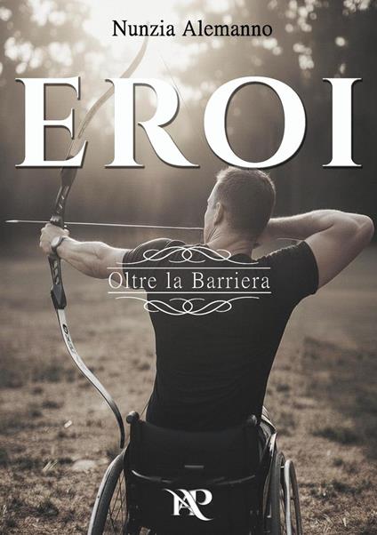Eroi - Oltre la Barriera - Nunzia Alemanno - ebook