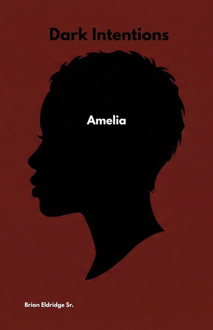 Dark Intentions: Amelia