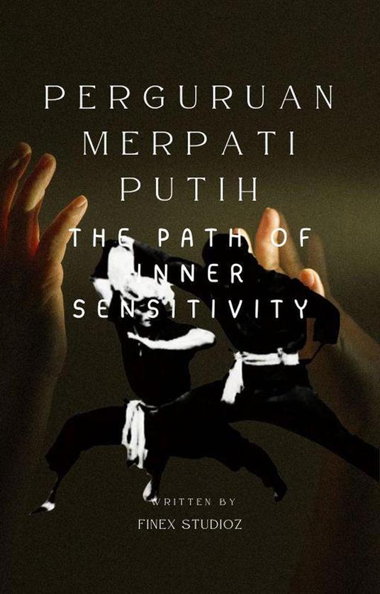 PERGURUAN MERPATI PUTIH - The Path of Inner Sensitivity