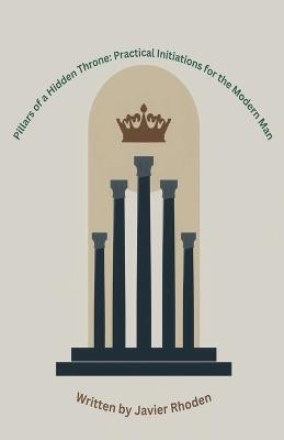 Pillars of a Hidden Throne - Javier Rhoden - cover