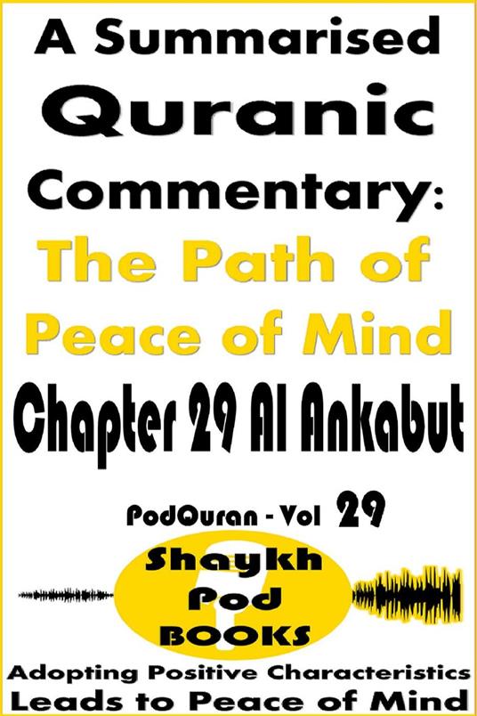 A Summarised Quranic Commentary: The Path of Peace of Mind – Chapter 29 Al Ankabut