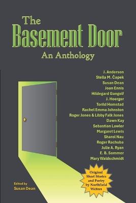 The Basement Door: An Anthology - Susan Dean,J Anderson,Stella M Čapek - cover