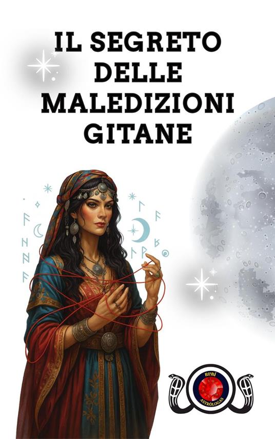 Il Segreto delle Maledizioni Gitane - Alina A Rubi - ebook