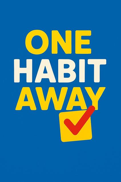 One Habit Away