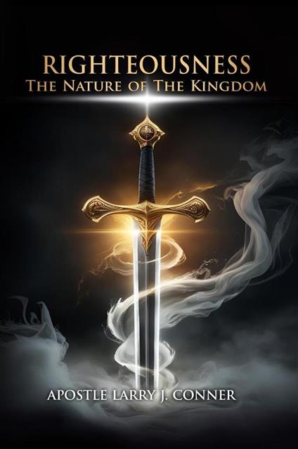 Righteousness: The Nature of The Kingdom
