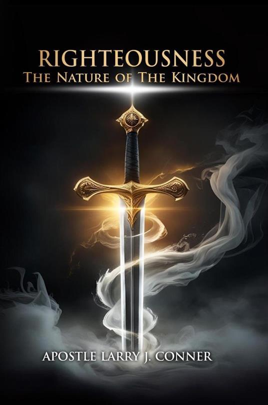 Righteousness: The Nature of The Kingdom