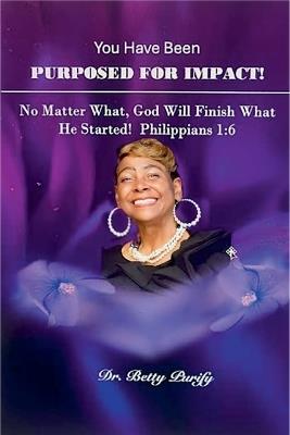 You Have Been Purposed For Impact! - Betty - cover