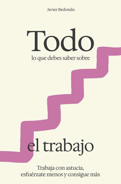 Todo lo que debes saber sobre el trabajo