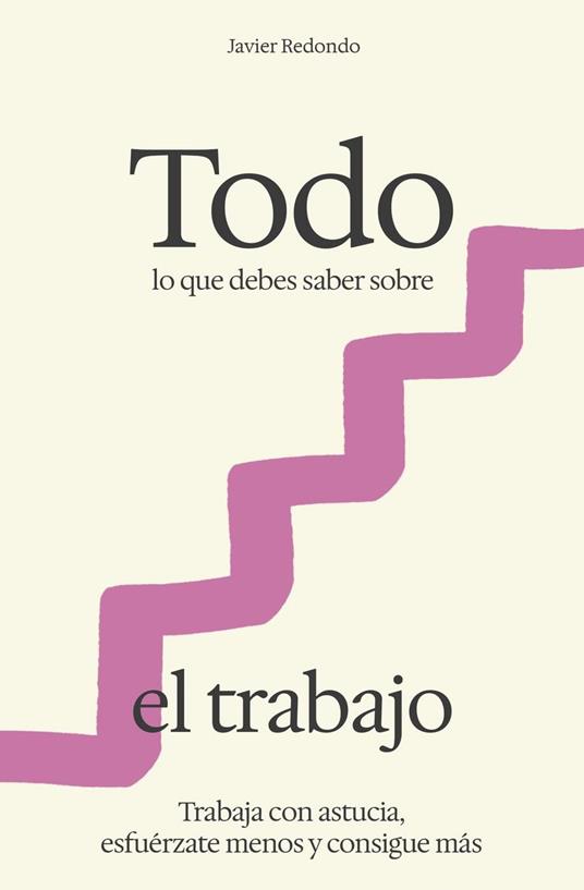 Todo lo que debes saber sobre el trabajo