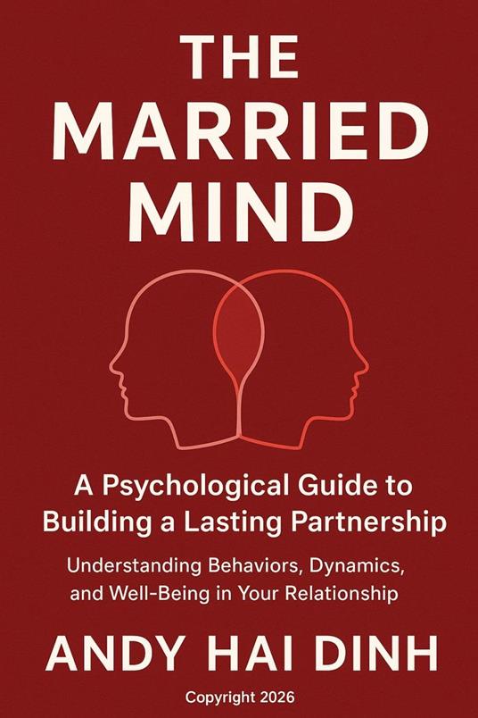 The Married Mind: A Psychological Guide to Building a Lasting Partnership