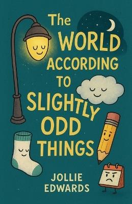 The World According to Slightly Odd Things - Jollie Edwards - cover