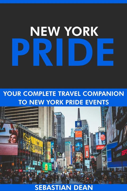 New York Pride: Your Complete Travel Companion to New York Pride Events.