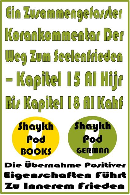 Ein Zusammengefasster Korankommentar Der Weg Zum Seelenfrieden – Kapitel 15 Al Hijr Bis Kapitel 18 Al Kahf