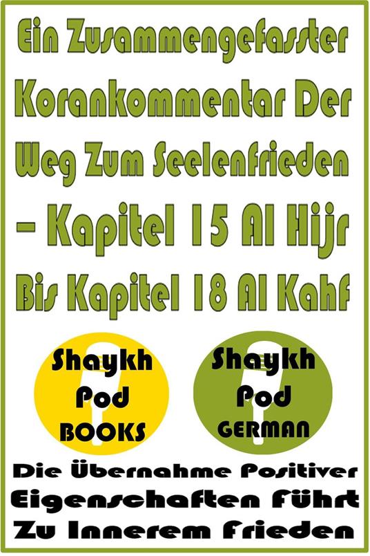 Ein Zusammengefasster Korankommentar Der Weg Zum Seelenfrieden – Kapitel 15 Al Hijr Bis Kapitel 18 Al Kahf