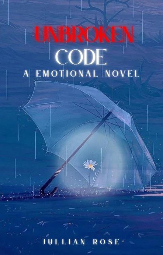 Unbroken Code : A Emotional Novel