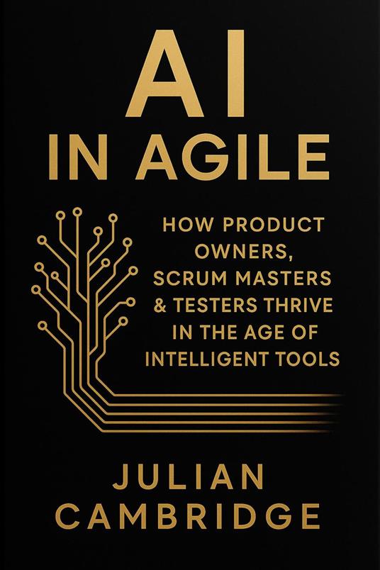 AI in Agile: How Product Owners, Scrum Masters & Testers thrive in the age of intelligent tools