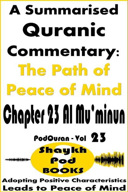 A Summarised Quranic Commentary: The Path of Peace of Mind – Chapter 23 Al Mu’minun