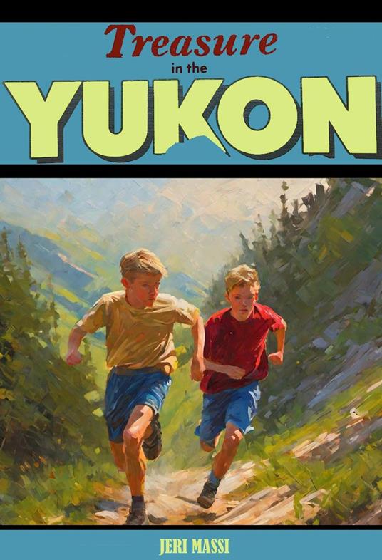 Treasure in the Yukon - Jeri Massi - ebook
