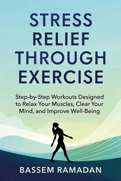 Stress Relief Through Exercise - bassam ramadan - ebook