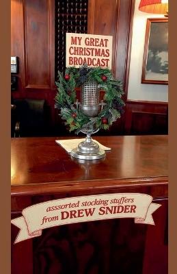 My Great Christmas Broadcast - Drew Snider - cover