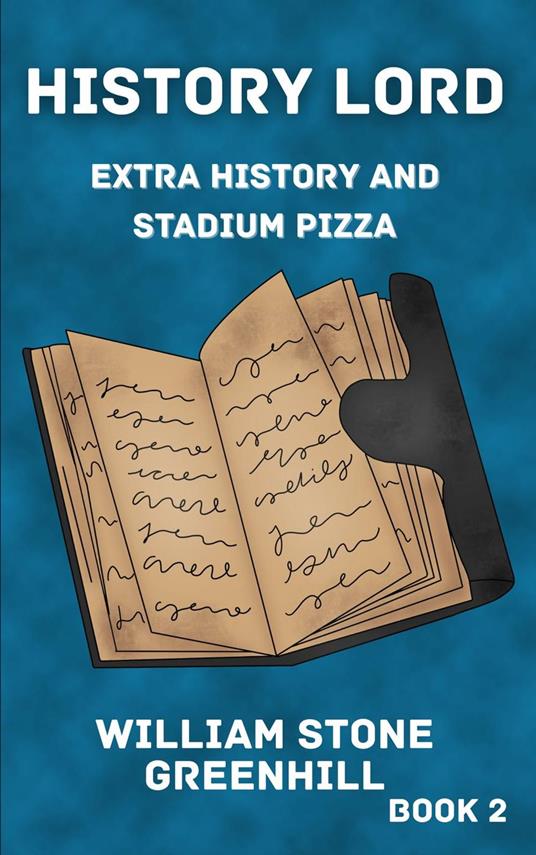 History Lord: Extra History With Stadium Pizza - william stone greenhill - ebook