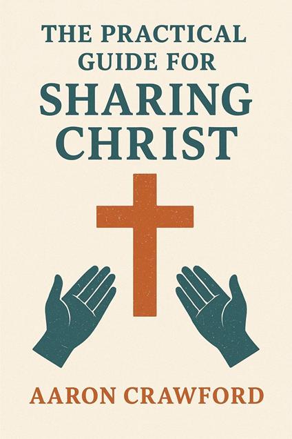 The Practical Guide for Sharing Christ