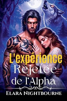 L'expérience rejetée de l'Alpha - Elara Nightbourne - cover