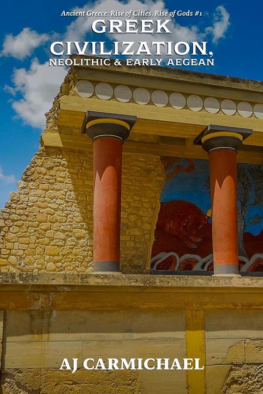 Dawn of Greek Civilization, Neolithic & Early Aegean