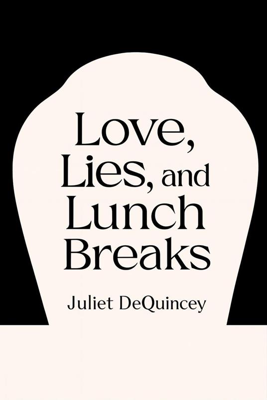 Love, Lies, and Lunch Breaks