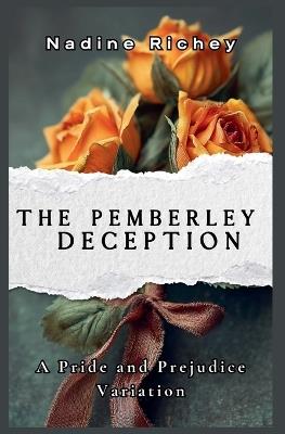 The Pemberley Deception: A Pride and Prejudice Variation - Nadine Richey - cover