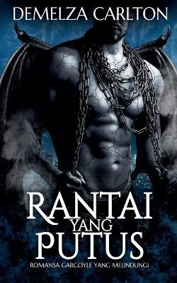 Rantai yang Putus: Romansa Gargoyle yang Melindungi - Demelza Carlton - cover