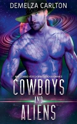 Cowboys and Aliens: Mimozemská Vědeckofantastická Romance - Demelza Carlton - cover