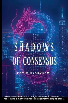 Shadows of Consensus - David Bearclaw - cover