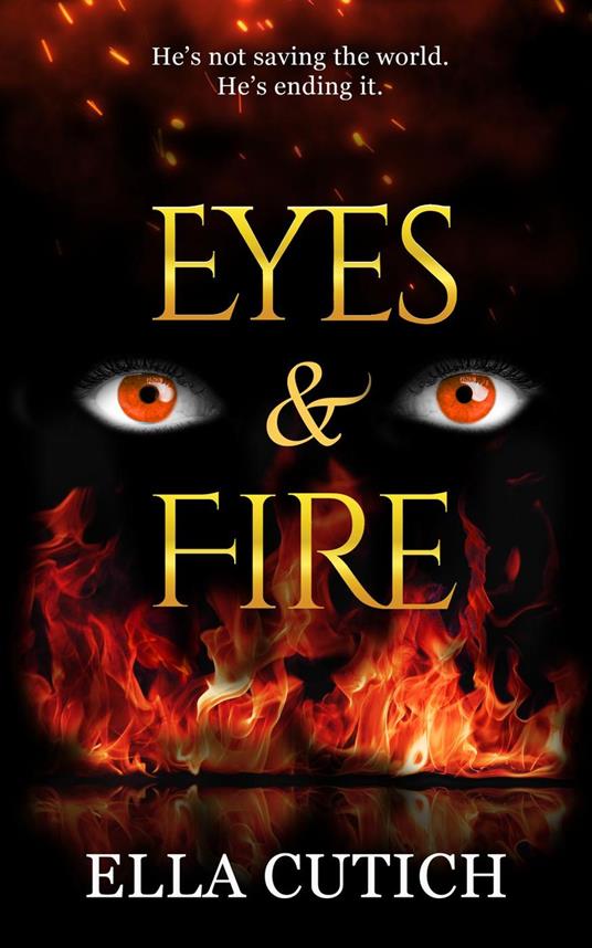 Eyes & Fire - Ella Cutich - ebook
