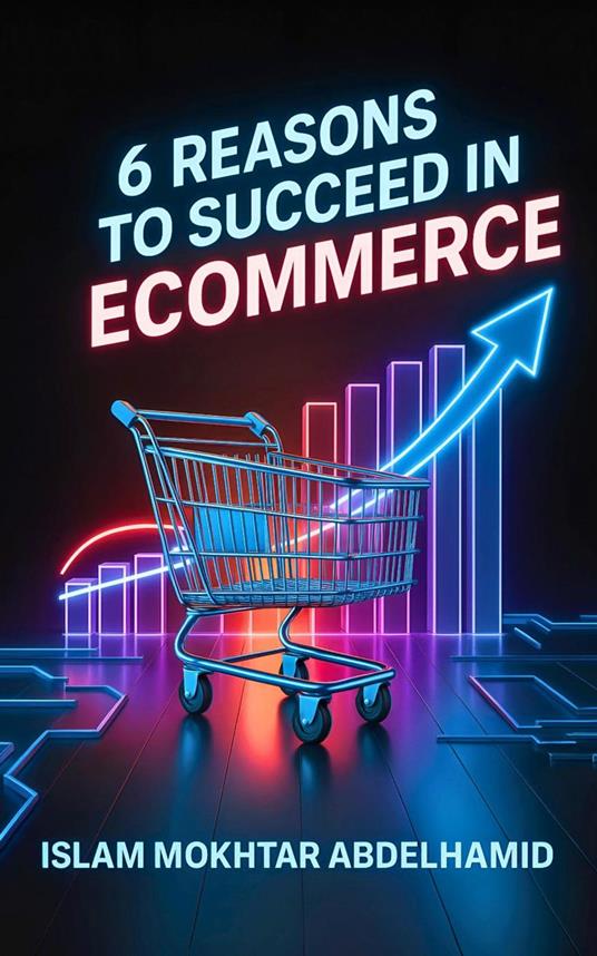 6 Reasons to Succeed in Ecommerce