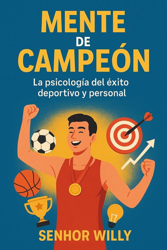 Mente de campeón: La psicología del éxito deportivo y personal