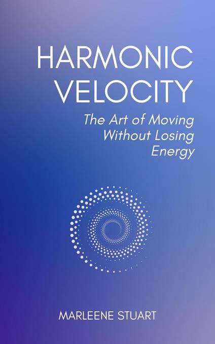Harmonic Velocity: The Art of Moving Without Losing Energy