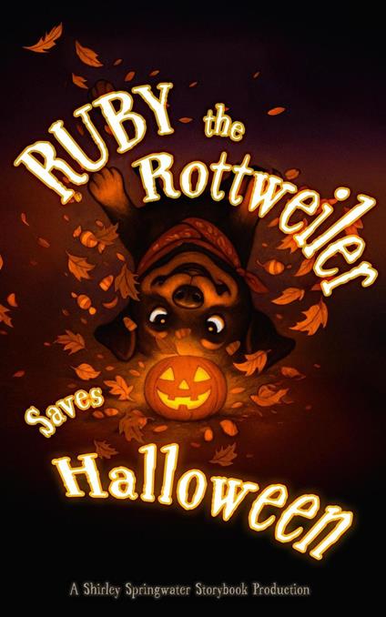Ruby the Rottweiler Saves Halloween - Shirley Springwater - ebook