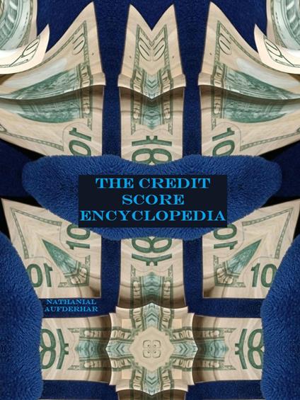 The Credit Score Encyclopedia