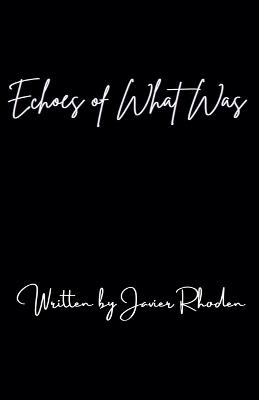 Echoes of What Was - Javier Rhoden - cover