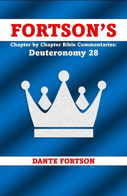Fortson’s Chapter by Chapter Bible Commentaries: Deuteronomy 28