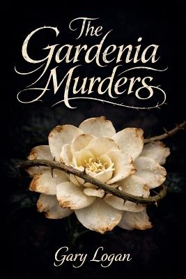 The Gardenia Murders - Gary Logan - cover