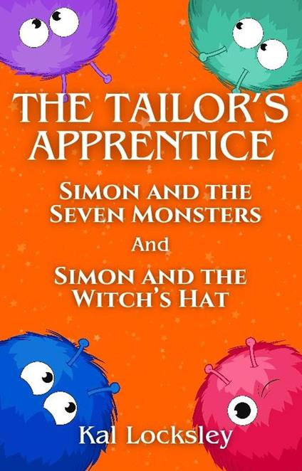 The Tailor's Apprentice: Simon and the Seven Monsters AND Simon and the Witch's Hat - Kal Locksley - ebook