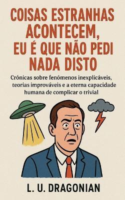Coisas Estranhas Acontecem, Eu é que Não Pedi Nada Disto - Lu Dragonian - cover
