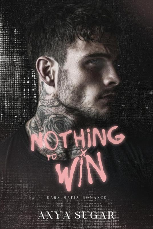 Nothing To Win: Dark Mafia Romance