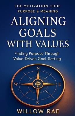 Aligning Goals with Values - Willow Rae - cover