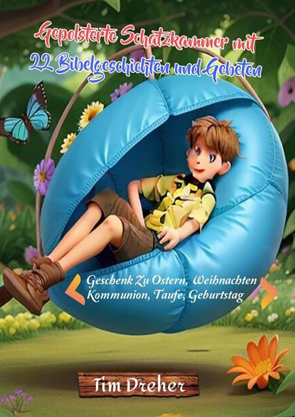 Gepolsterte Schatzkammer mit 22 Bibelgeschichten und Gebeten: Geschenk Zu Ostern, Weihnachten, Kommunion, Taufe, Geburtstag - Tim Dreher - ebook
